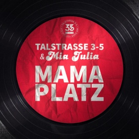 TALSTRASSE 3-5 & MIA JULIA - MAMA PLATZ